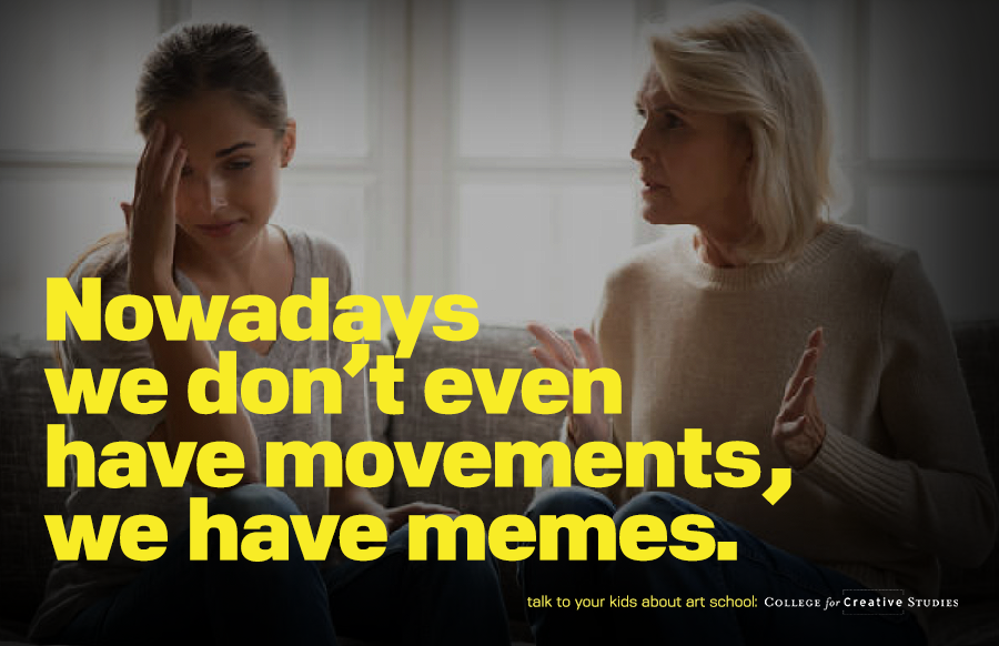 Nowadays we don't even have movements, we have memes.